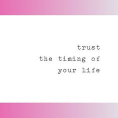 trust the timing of your life